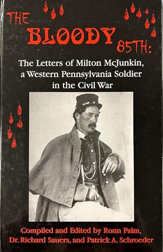 Beispielbild fr The Bloody 85th: The Letters of Milton McJunkin, a Western Pennsylvania Soldier in the Civil War zum Verkauf von ThriftBooks-Dallas