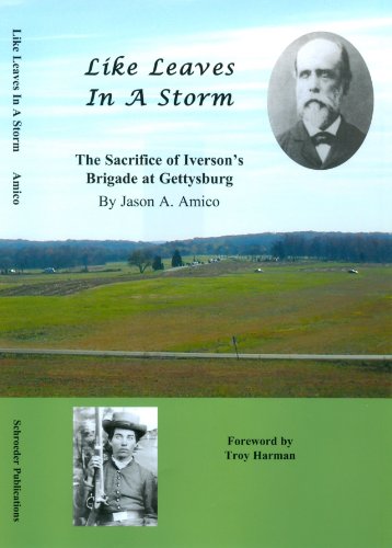 LIKE LEAVES IN A STORM : The Sacrifice of Iveron's Brigade at Gettysburg ( signed )