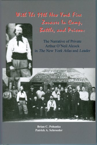 Stock image for With the 11th New York Fire Zouaves in Camp, Battle and Prison: The Narrative of Private Arthur O'Neil Alcock in the New York Atlas and Leader (Signed) for sale by Berry Hill Book Shop