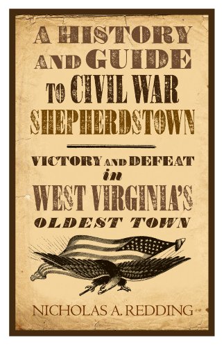 Stock image for A History and Guide to Civil War Shepherdstown: Victory and Defeat in West Virginia s Oldest Town for sale by GF Books, Inc.