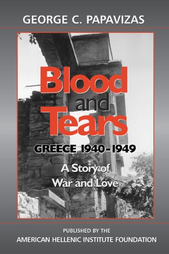 Blood and Tears: Greece 1940-1949: a Story of War and Love