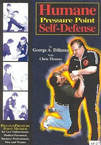 Stock image for Humane Pressure Point Self-Defense: Dillman Pressure Point Method for Law Enforcement, Medical Personnel, Business Professionals, Men and Women for sale by BookHolders