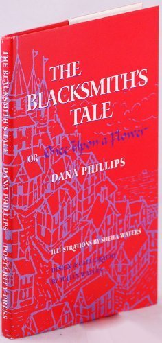Imagen de archivo de The Blacksmith's Tale, Or, Once upon a Flower a la venta por Wonder Book