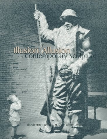Beispielbild fr Illusion/Allusion: Contemporary Sculpture zum Verkauf von Hennessey + Ingalls