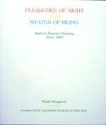 Pleasures of Sight and States of Being: Radical Abstract Painting Since 1990 (9781889282107) by Nasgaard, Roald