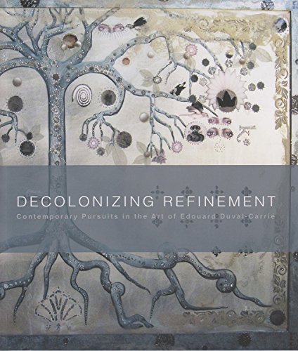 Stock image for Decolonizing Refinement: Contemporary Pursuits in the Art of Edouard Duval-Carri? for sale by SecondSale