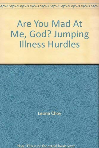 Beispielbild fr Are You Mad At Me, God? Jumping Illness Hurdles zum Verkauf von Wonder Book