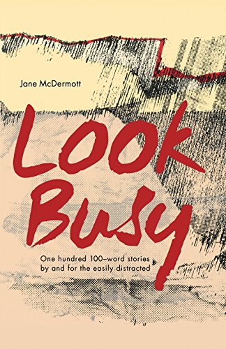 Beispielbild fr Look Busy: One Hundred 100-Word Stories by and for the Easily Distracted zum Verkauf von Better World Books