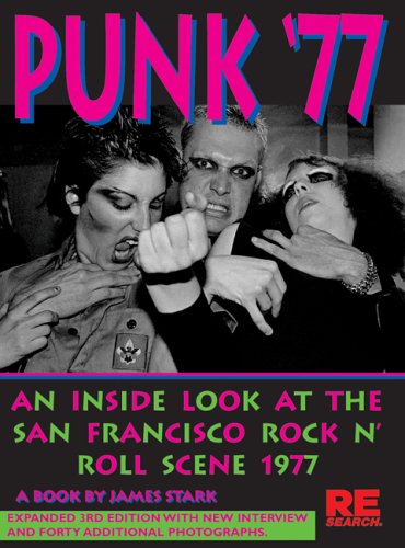 Imagen de archivo de Punk '77: An Inside Look at the San Francisco Rock n' Roll Scene, 1977 a la venta por HPB-Ruby