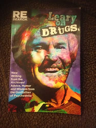 Stock image for Leary on Drugs: New Material from the Archives! Advice, Humor and Wisdom from the Godfather of Psychedelia for sale by HPB-Red