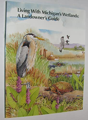 Beispielbild fr Living with Michigan's Wetlands: A landowner's guide zum Verkauf von Front Cover Books