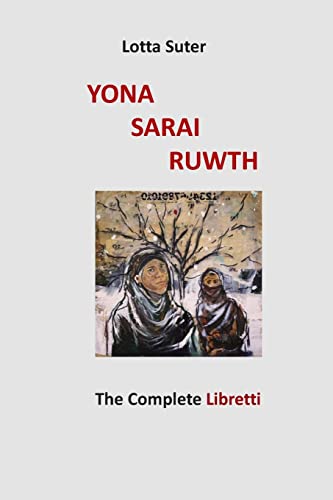 Stock image for Yona, Sarai, Ruwth: The Complete Libretti to a Chamber Opera Trilogy by Robert Griffin for sale by Lucky's Textbooks