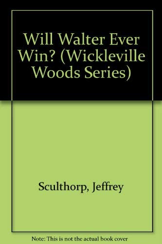 Stock image for Will Walter Ever Win? (Wickleville Woods Series) for sale by Wonder Book