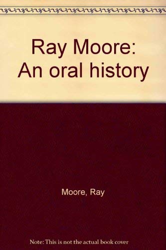 Imagen de archivo de Ray Moore: An Oral History a la venta por Vashon Island Books