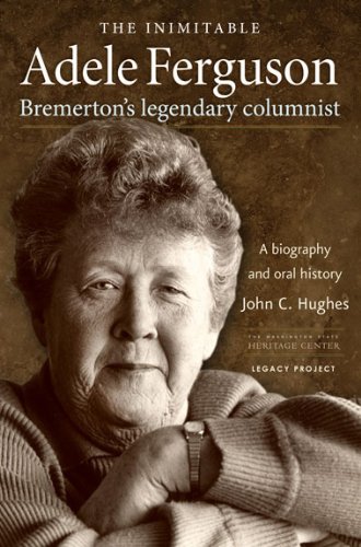 Stock image for The Inimitable Adele Ferguson: Bremerton's Legendary Columnist for sale by HPB-Emerald