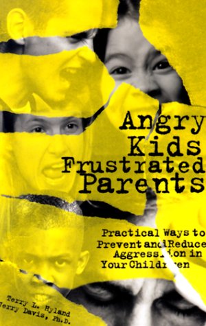 Imagen de archivo de Angry Kids, Frustrated Parents : Practical Ways to Prevent and Reduce Aggression in Your Children a la venta por Better World Books