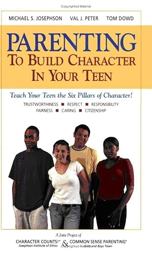 Imagen de archivo de Parenting to Build Character in Your Teen : Teach Your Teens the Six Pillars of Character! a la venta por Better World Books: West