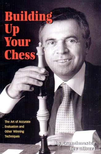 Beispielbild fr Building up Your Chess : The Art of Accurate Evaluation and Other Winning Techniques zum Verkauf von Better World Books