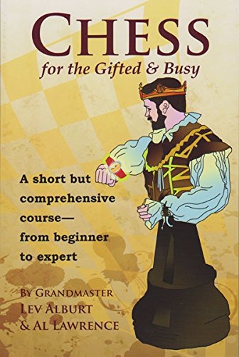 Beispielbild fr Chess for the Gifted and Busy : A Short but Comprehensive Course from Beginner to Expert zum Verkauf von Better World Books