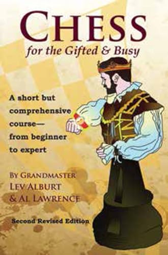 9781889323282: Chess for the Gifted and Busy: A Short but Comprehensive Course - from Beginner to Expert: A Short But Comprehensive Course From Beginner to Expert - Second Revised Edition