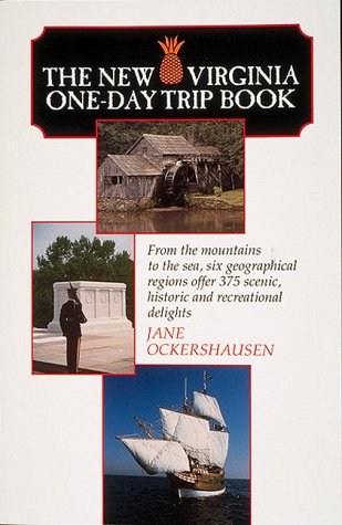 Imagen de archivo de The New Virginia One-Day Trip Book: From the Mountains to the Sea, Six Geographical Regions Offer 375 Scenic, Historic and Recreational Delights a la venta por Front Cover Books