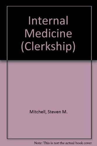 Internal Medicine (Clerkship) (9781889325743) by Steven M. Mitchell; William J. Mitchell