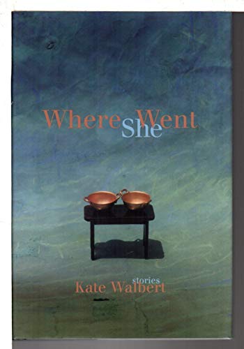 9781889330150: Where She Went: Stories