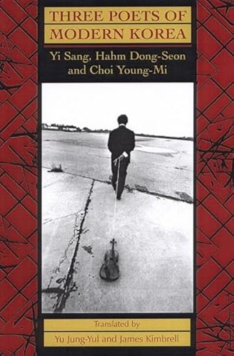 Imagen de archivo de Three Poets of Modern Korea: Yi Sang, Hahm Dong-seon, and Choi Young-mi a la venta por Irish Booksellers