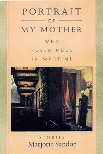 9781889330822: Portrait of My Mother, Who Posed Nude in Wartime: Stories