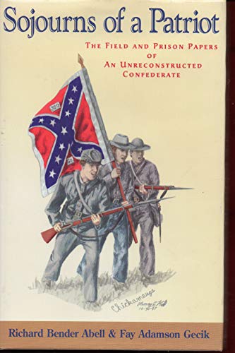 Imagen de archivo de Sojourns of a Patriot : The Field and Prison Papers of an Unreconstructed Confederate a la venta por Better World Books