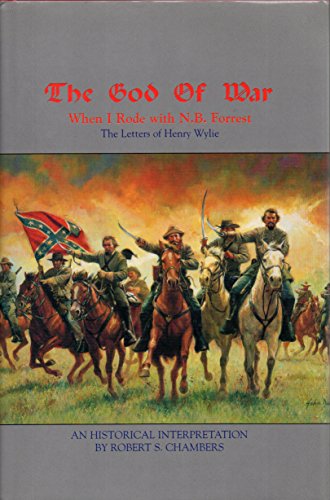 The God of War: When I Rode with N.B. Forrest, The Letters of Henry Wylie