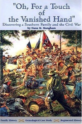 Beispielbild fr OH, FOR A TOUCH OF THE VANISHED HAND: Discovering a Southern Family and the Civil War zum Verkauf von Keeps Books