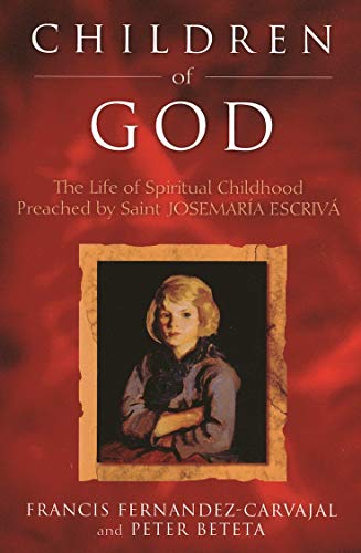 Imagen de archivo de Children of God : The Life of Spiritual Childhood Preached by Blessed Josemaria Escriva a la venta por Better World Books: West