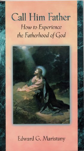 Imagen de archivo de Call Him Father: How to Experience the Fatherhood of God a la venta por ThriftBooks-Atlanta
