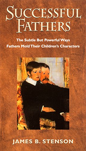 Imagen de archivo de Successful Fathers : The Subtle but Powerful Ways Fathers Mold Their Children's Characters a la venta por Better World Books