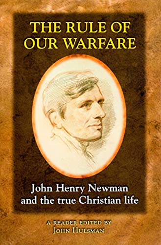 Beispielbild fr The Rule of Our Warfare: John Henry Newman and the True Christian Life zum Verkauf von Open Books