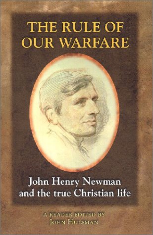Imagen de archivo de The Rule of Our Warfare: John Henry Newman and the True Christian Life a la venta por Open Books