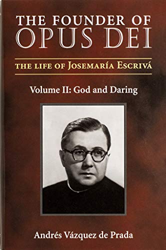 9781889334868: The Founder of Opus Dei, Volume II: God and Daring