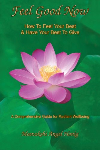 9781889348100: Feel Good Now: How to Feel Your Best & Have Your Best to Give