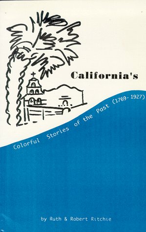 California's Colorful Stories of the Past (1769-1927) (9781889361024) by Ritchie, Robert; Ruth