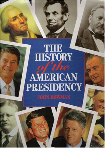 9781889372471: The History of the American Presidency by John Bow