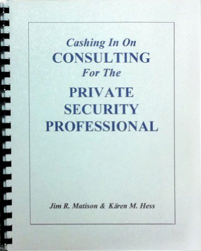 Cashing in on Consulting for the Private Security Professional (9781889373034) by Matison, Jim; Hess, Karen