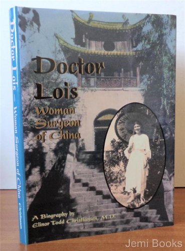 Imagen de archivo de Doctor Lois: A biography of Lois Pendleton Todd, M.D. 1894-1968 a la venta por Goodwill of Colorado