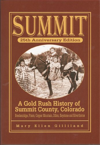 Imagen de archivo de Summit: A Gold Rush History of Summit County, Colorado a la venta por HPB-Red