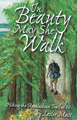 Beispielbild fr In Beauty May She Walk: Hiking the Appalachian Trail at Age 60 zum Verkauf von More Than Words