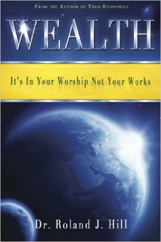 Stock image for Wealth: It's in Your Worship Not Your Works for sale by ThriftBooks-Dallas