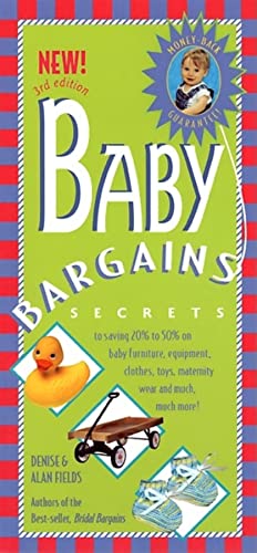 Beispielbild fr Baby Bargains: Secrets to Saving 20% to 50% on Baby Furniture, Equipment, Clothes, Toys, Maternity Wear, and Much, Much More! zum Verkauf von Wonder Book