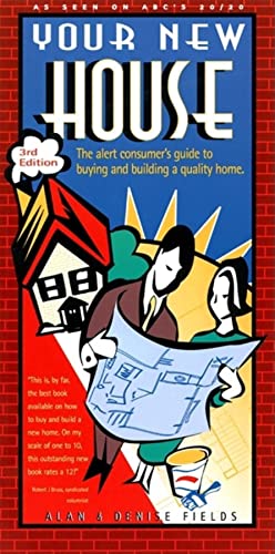 Stock image for Your New House : The Alert Consumer's Guide to Buying and Building a Quality Home for sale by Better World Books: West