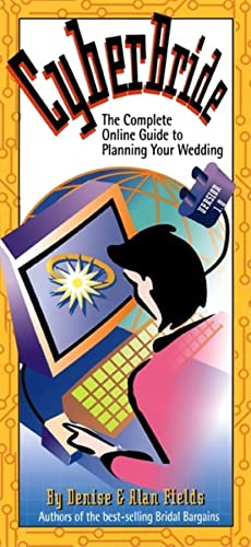 Stock image for Cyberbride: The Complete Online Guide to Planning Your Wedding for sale by Wonder Book