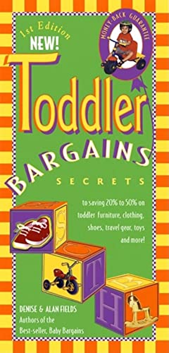 Stock image for Toddler Bargains: Secrets to Saving 20% to 50% on Toddler Furniture, Clothing, Shoes, Travel Gear, Toys, and More! for sale by More Than Words